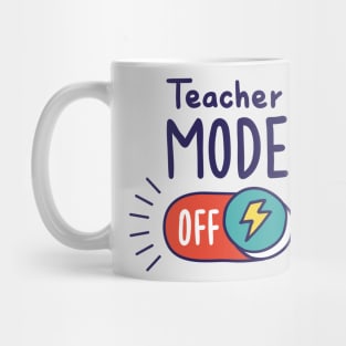 Teacher Mode Off // Funny Teacher Summer Vacation Mug